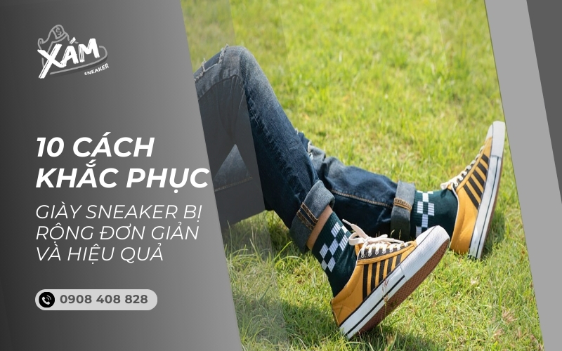 Cách khắc phục giày sneaker bị rộng đơn giản hiệu quả