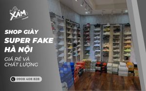 Địa chỉ bán giày Super Fake tại Hà Nội chất lượng